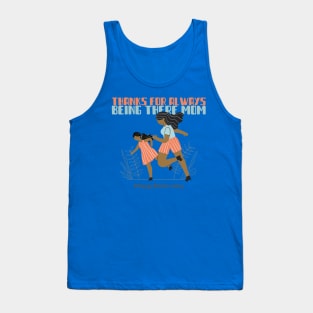 Thanks for always being there, mom mothers day Tank Top